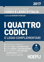 I quattro codici 2017 e leggi complementari. Costituzione e trattati UE. Codice civile e di procedura civile. Codice penale e di procedura penale