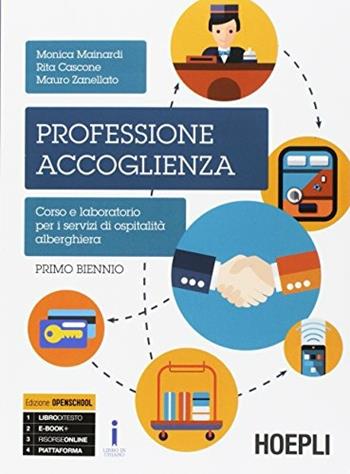 Professione accoglienza. Laboratorio di servizi di accoglienza turistica. Per gli Ist. tecnici e professionali. Con Libro: Quaderno delle competenze - Monica Mainardi, Rita Cascone, Mauro Zanellato - Libro Hoepli 2017 | Libraccio.it