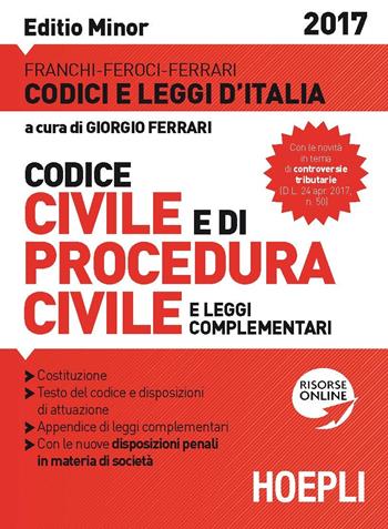 Codice civile e di procedura civile e leggi complementari. Ediz. minore - Luigi Franchi, Virgilio Feroci, Santo Ferrari - Libro Hoepli 2017, Codici e leggi d'Italia | Libraccio.it