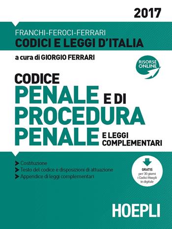 Codice penale e di procedura penale e leggi complementari 2017 - Luigi Franchi, Virgilio Feroci, Santo Ferrari - Libro Hoepli 2017, Codici e leggi d'Italia | Libraccio.it