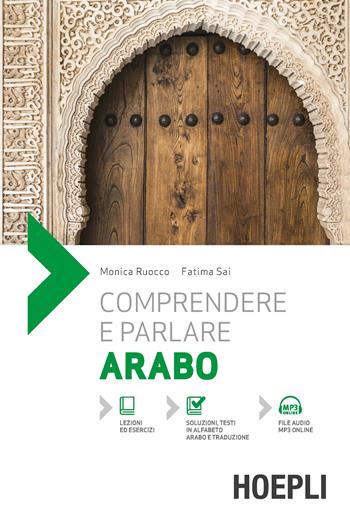 Comprendere e parlare arabo. Con File audio per il download - Monica Ruocco, Fatima Sai - Libro Hoepli 2018, Corsi di lingua | Libraccio.it