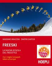 Freeski. La nuova scuola del freestyle. Con DVD