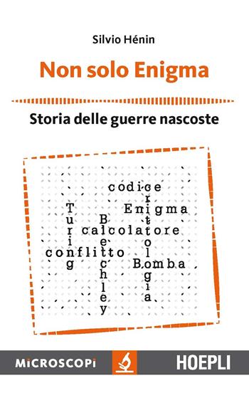 Non solo Enigma. Storia delle guerre nascoste - Silvio Henin - Libro Hoepli 2017, Microscopi | Libraccio.it