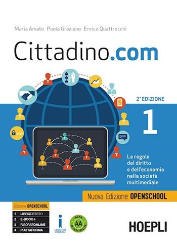 Cittadino.com. Le regole del diritto e dell'economia nella società multimediale. Ediz. openschool. Con e-book. Con espansione online. Vol. 1 - Maria Amato, Paola Graziano, Enrico Quattrocchi - Libro Hoepli 2017 | Libraccio.it