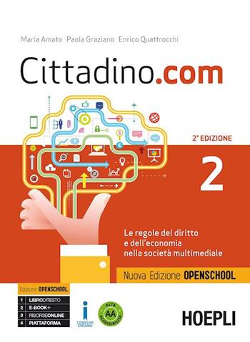 Cittadino.com. Le regole del diritto e dell'economia nella società multimediale. Ediz. openschool. Con e-book. Con espansione online. Vol. 2 - Maria Amato, Paola Graziano, Enrico Quattrocchi - Libro Hoepli 2017 | Libraccio.it