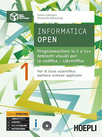 Informatica open. Programmazione in C e C++-Ambienti visuali per la codifica-LibreOffice. Per i Licei scientifici. Vol. 1 - Paolo Camagni, Riccardo Nikolassy - Libro Hoepli 2017 | Libraccio.it