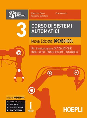 Corso di sistemi automatici. Per l'articolazione automazione. Ediz. openschool arancione. settore tecnologico. Con e-book. Con espansione online. Vol. 3 - Fabrizio Cerri, Giuliano Ortolani, Ezio Venturi - Libro Hoepli 2017 | Libraccio.it