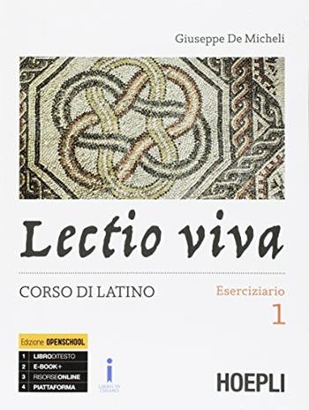 Lectio viva. Eserciziario. Corso di latino. Per i Licei. Con e-book. Con espansione online. Vol. 1 - Giuseppe De Micheli - Libro Hoepli 2017 | Libraccio.it