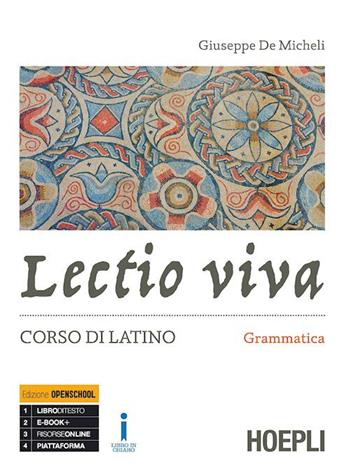 Lectio viva. Grammatica. Corso di latino. Per i Licei. Con e-book. Con espansione online - Giuseppe De Micheli - Libro Hoepli 2017 | Libraccio.it