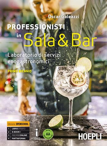 Professionisti in sala & bar. Laboratorio di servizi enogastronomici. Per gli Ist. professionali alberghieri. Vol. 1 - Oscar Galeazzi - Libro Hoepli 2017 | Libraccio.it