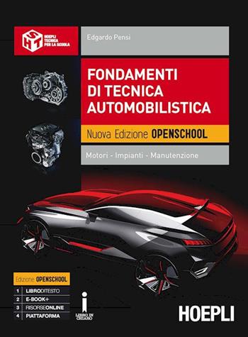 Fondamenti di tecnica automobilistica. Motori. Impianti. Manutenzione. Ediz. openschool. Per gli Ist. professionali dell'industria e artigianato. - Edgardo Pensi - Libro Hoepli 2017 | Libraccio.it