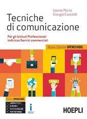 Tecniche di comunicazione. Ediz. openschool. Per gli Ist. professionali. Con e-book. Con espansione online