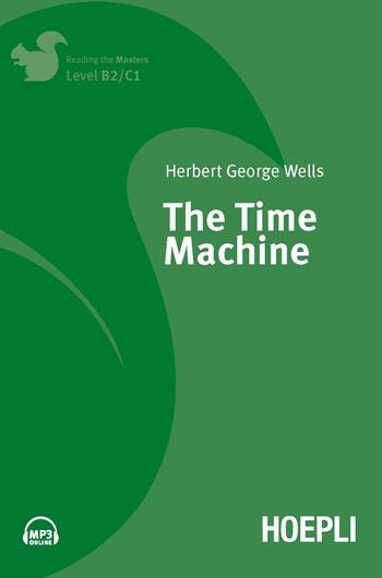 The time machine. - Herbert George Wells - Libro Hoepli 2017, Letture in lingua | Libraccio.it