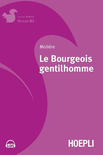 Le bourgeois gentilhomme. - Molière - Libro Hoepli 2017, Letture in lingua | Libraccio.it