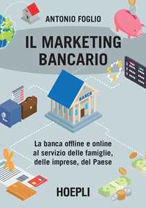 Image of Il marketing bancario. La banca offline e online al servizio dell...