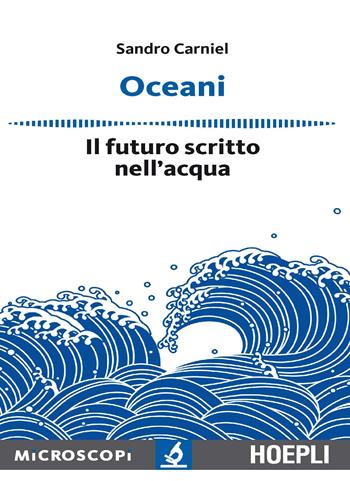 Oceani. Il futuro scritto nell'acqua - Sandro Carniel - Libro Hoepli 2017, Microscopi | Libraccio.it