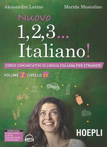 Nuovo 1, 2, 3... italiano! Corso comunicativo di lingua italiana per stranieri. Vol. 2: Livello A2. - Alessandra Latino, Marida Muscolino - Libro Hoepli 2017, Corsi di lingua | Libraccio.it
