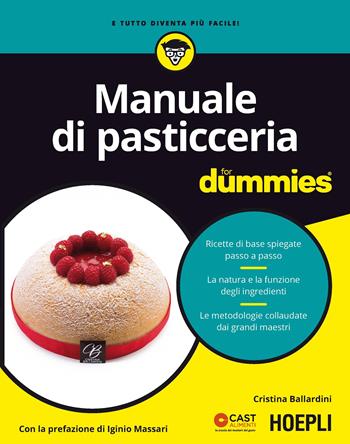 Manuale di pasticceria for dummies. Ricette di base spiegate passo a passo. La natura e la funzione degli ingredienti. Le metodologie collaudate dai grandi... - Cristina Ballardini - Libro Hoepli 2017, For Dummies | Libraccio.it