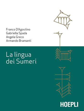 La lingua dei sumeri - Franco D'Agostino, Gabriella Spada, Angela Greco - Libro Hoepli 2019, Lingue antiche del Vicino Oriente e del Mediterraneo | Libraccio.it