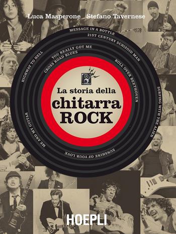 La storia della chitarra rock - Luca Masperone, Stefano Tavernese - Libro Hoepli 2017, La storia del rock | Libraccio.it