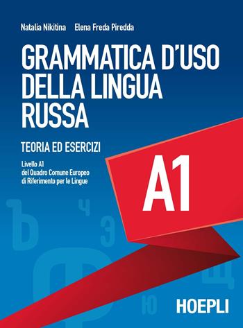 Grammatica d'uso della lingua russa. Teoria ed esercizi. Livello A1 - Natalia Nikitina, Elena Freda Piredda - Libro Hoepli 2017, Grammatiche | Libraccio.it
