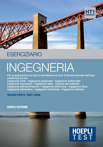 Hoepli test. Ingegneria. Esercizi. Per la preparazione ai test di ammissione ai corsi di laurea triennale dell'area politecnica  - Libro Hoepli 2017, Hoepli Test | Libraccio.it