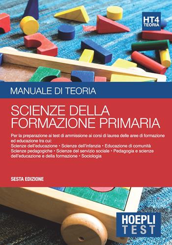 Hoepli test. Scienze della formazione primaria. Manuale di teoria. Per i test di ammissione all'università  - Libro Hoepli 2018, Hoepli Test | Libraccio.it
