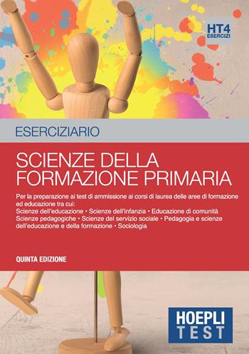Hoepli test. Scienze della formazione primaria. Esercizi svolti e commentati. Per i test di ammissione all'università  - Libro Hoepli 2018, Hoepli Test | Libraccio.it