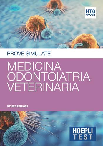 Hoepli test. Prove simulate. Vol. 6: Medicina, odontoiatria e protesi dentaria.  - Libro Hoepli 2018, Hoepli Test | Libraccio.it