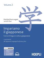 Impariamo il giapponese. Corso di lingua e cultura giapponese. Vol. 2: Livelli N4-N3 del del Japanese Language Proficiency Test.