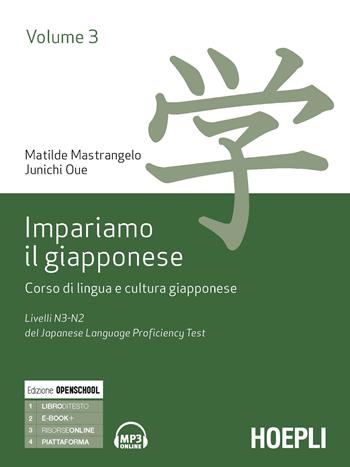 Impariamo il giapponese. Corso di lingua e cultura giapponese. Vol. 3: Livelli N3-N2 del del Japanese Language Proficiency Test - Matilde Mastrangelo, Junichi Oue - Libro Hoepli 2020, Corsi di lingua | Libraccio.it