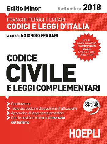 Codice civile e leggi complementari. Settembre 2018. Ediz. minor. - Luigi Franchi, Virgilio Feroci, Santo Ferrari - Libro Hoepli 2018, Codici e leggi d'Italia | Libraccio.it
