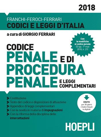 Codice penale e di procedura penale e leggi complementari 2018 - Luigi Franchi, Virgilio Feroci, Santo Ferrari - Libro Hoepli 2018, Codici e leggi d'Italia | Libraccio.it