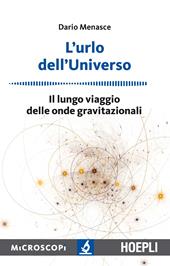 L' urlo dell'universo. Il lungo viaggio delle onde gravitazionali