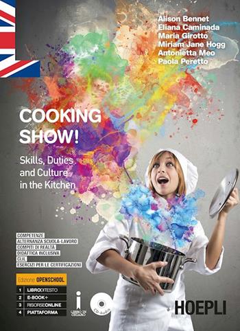 Cooking show! Skills, duties and culture in the kitchen. Per gli Ist. professionali alberghieri.  - Libro Hoepli 2018 | Libraccio.it
