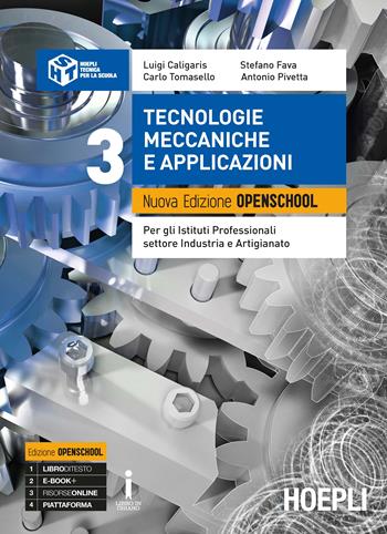 Tecnologie meccaniche e applicazioni. Ediz. Openschool. Per gli Ist. professionali per l'industria e l'artigianato. Con ebook. Con espansione online - Luigi Caligaris, Stefano Fava, Carlo Tomasello - Libro Hoepli 2018 | Libraccio.it