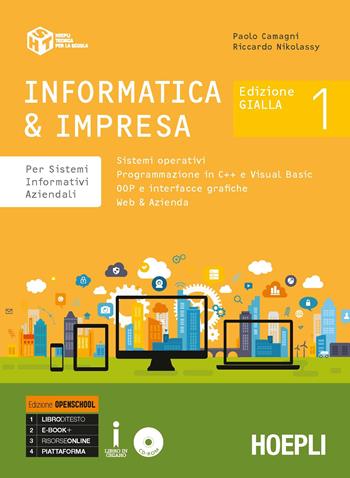 Informatica & impresa. Per sistemi informativi aziendali. Ediz. gialla. Ediz. Openbook. Per gli Ist. tecnici commerciali. Con CD-ROM. Vol. 1 - Paolo Camagni, Riccardo Nikolassy - Libro Hoepli 2018 | Libraccio.it