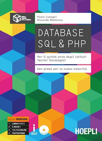 Database SQL & PHP. Con prove per la nuova maturità. Ediz. Openschool. Per la 5ª classe degli Ist. tecnici tecnologici. Con CD-ROM - Paolo Camagni, Riccardo Nikolassy - Libro Hoepli 2018 | Libraccio.it