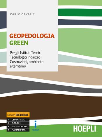 Geopedologia green. Ediz. Openschool. settore tecnologico, indirizzo Costruzioni, ambiente e territorio. Con ebook. Con espansione online - Carlo Cavalli - Libro Hoepli 2018 | Libraccio.it