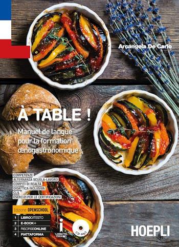 À table! Manuel de langue pour la formation oenogastronomique. Ediz. Openschool. Per gli Ist. professionali alberghieri. Con ebook. Con espansione online - Arcangela De Carlo - Libro Hoepli 2018 | Libraccio.it