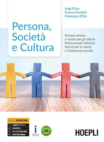 Persona, società e cultura. Scienze umane e sociali. Ediz. Openschool. Per gli Ist. professionali indirizzo servizi sociali. Con ebook. Con espansione online - Luigi D'Isa, Franca Foschini, Francesco D'Isa - Libro Hoepli 2018 | Libraccio.it