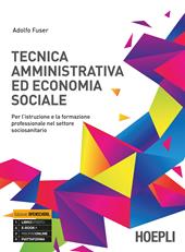 Tecnica amministrativa ed economia sociale. Per l'istruzione e la formazione professionale nel settore sociosanitario. e professionali. Con ebook. Con espansione online