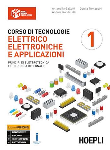 Corso di tecnologie elettrico-elettroniche e applicazioni. Ediz. Openbook. Per il triennio degli Ist. professionali per l'industria e l'artigianato. Con ebook. Con espansione online. Vol. 1: Principi di elettrotecnica. Elettronica di segnale - Antonella Gallotti, Andrea Rondinelli, Danilo Tomassini - Libro Hoepli 2018 | Libraccio.it
