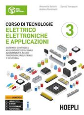 Corso di tecnologie elettrico-elettroniche e applicazioni. Ediz. Openbook. Per il triennio degli Ist. professionali per l'industria e l'artigianato. Con ebook. Con espansione online. Vol. 3: Sistemi di controllo, acquisizione dei segnali, azionamenti a fluido, produzione industriale e sicurezza