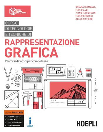 Corso di tecnologie e tecniche di rappresentazione grafica. Percorsi didattici per competenze. Ediz. Openschool. Per il biennio degli Ist. tecnici industriali. - Chiara Giambagli, Mario Aldi, Ivano Marchesini - Libro Hoepli 2018 | Libraccio.it