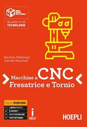 Macchine a CNC, fresa e tornio. Per gli Ist. tecnici e professionali. Con ebook. Con espansione online