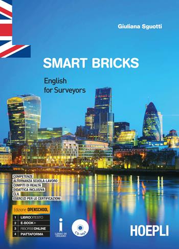 Smart bricks. Engllish for surveyors. Ediz. Openbook. Per il triennio degli Ist. tecnici indirizzo costruzioni, ambiente e territorio. Con ebook. Con espansione online. Con CD-Audio - Giuliana Sguotti - Libro Hoepli 2018 | Libraccio.it