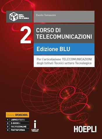 Corso di telecomunicazioni. Per l'articolazione telecomunicazioni degli Istituti tecnici settore tecnologico. Ediz. blu. Ediz. Openschool. Per il triennio degli Ist. tecnici industriali. Vol. 2 - Danilo Tomassini - Libro Hoepli 2018 | Libraccio.it