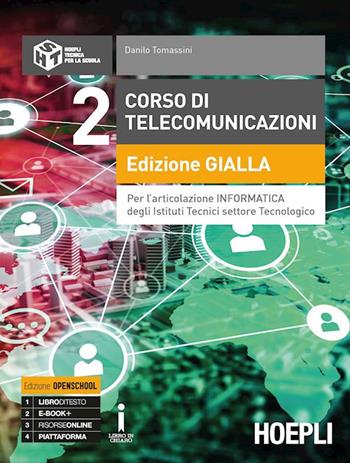 Corso di telecomunicazioni. Per l'articolazione informatica degli Istituti tecnici settore tecnologico. Ediz. gialla. Ediz. Openbook. Per il triennio degli Ist. tecnici industriali. Con ebook. Con espansione online. Vol. 2 - Danilo Tomassini - Libro Hoepli 2018 | Libraccio.it