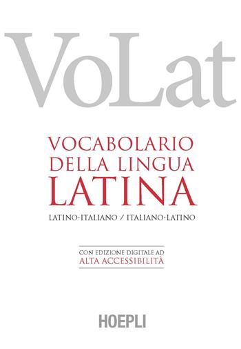 VoLat. Vocabolario della lingua latina. Latino-italiano, italiano-latino. Con ebook  - Libro Hoepli 2021, Dizionari bilingue | Libraccio.it